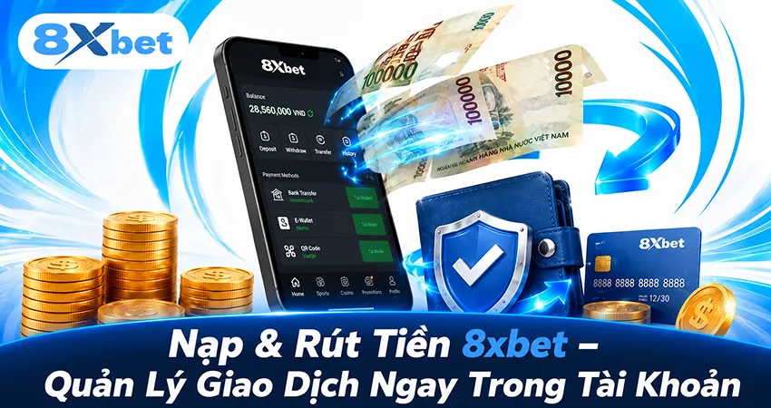 Nạp và rút tiền 8xbet